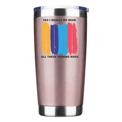 I Really Need All These Fishing Rods 20oz Insulated Vacuum Sealed Tumbler